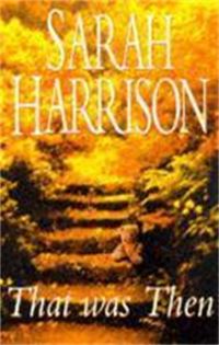 Book Cover for That Was Then by Sarah Harrison