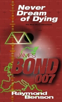 Book Cover for Ian Fleming's James Bond in Raymond Benson's Never Dream of Dying by Raymond Benson, Ian Fleming