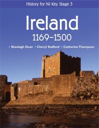 Book Cover for History for NI Key Stage 3. Ireland, 1169-1500 by Sheelagh Dean, Cheryl Stafford, Catherine Thompson