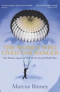 Book Cover for The Women Who Lived for Danger by Marcus Binney