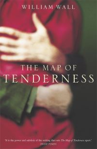 Book Cover for The Map of Tenderness by William Wall