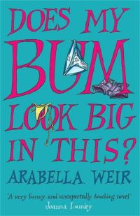 Book Cover for Does My Bum Look Big in This? by Arabella Weir