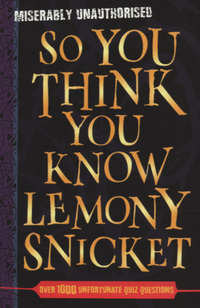 Book Cover for So You Think You Know Lemony Snicket by Clive Gifford