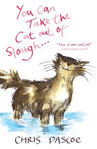 Book Cover for You Can Take the Cat Out of Slough - by Chris Pascoe