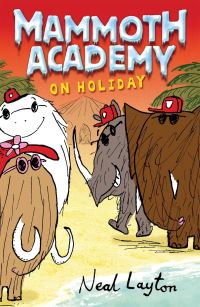 Book Cover for The Mammoth Academy on Holiday! by Neal Layton