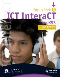 Book Cover for ICT Interact for KS3. Pupil's Book & CD 3 by Bob Reeves