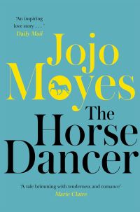 Book Cover for The Horse Dancer by Jojo Moyes