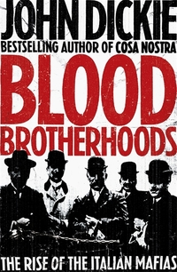 Book Cover for Blood Brotherhoods by John Dickie
