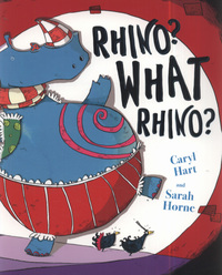 Book Cover for Rhino? What Rhino? by Caryl Hart, Sarah Horne