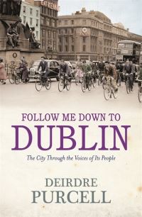 Book Cover for Follow Me Down to Dublin by Deirdre Purcell