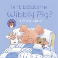 Book Cover for Is It Bedtime Wibbly Pig? by Mick Inkpen