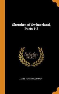 Book Cover for Sketches of Switzerland, Parts 1-2 by James Fenimore Cooper