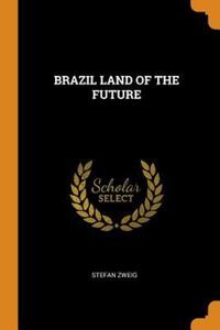 Book Cover for Brazil Land of the Future by Stefan Zweig