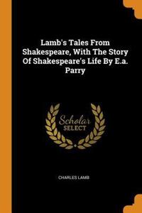 Book Cover for Lamb's Tales From Shakespeare, With The Story Of Shakespeare's Life By E.a. Parry by Charles Lamb