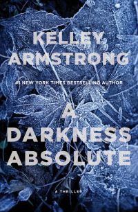 Book Cover for A Darkness Absolute by Kelley Armstrong