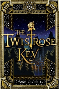 Book Cover for The Twistrose Key by Tone Almhjell