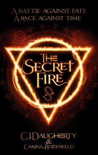 Book Cover for The Secret Fire by Christi Daugherty, Carina Rozenfeld