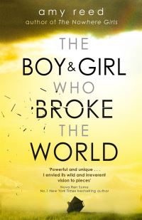 Book Cover for The Boy & Girl Who Broke the World by Amy Lynn Reed