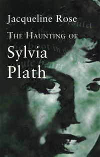 Book Cover for The Haunting of Sylvia Plath by Jacqueline Rose