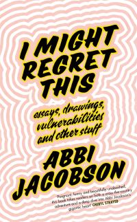 Book Cover for I Might Regret This by Abbi Jacobson