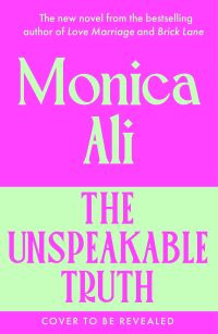 Book Cover for The Unspeakable Truth by Monica Ali