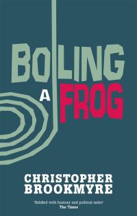 Book Cover for Boiling a Frog by Christopher Brookmyre