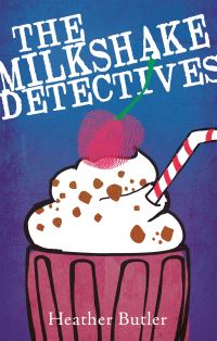 Book Cover for The Milkshake Detectives by Heather Butler