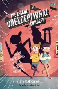 Book Cover for The League of Unexceptional Children by Gitty Daneshvari