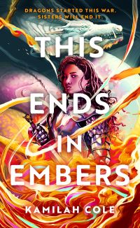 Book Cover for This Ends in Embers by Kamilah Cole