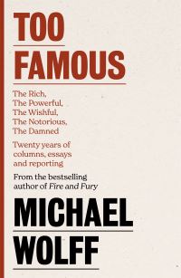 Book Cover for Too Famous by Michael Wolff