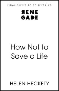 Book Cover for How Not to Save a Life by Helen Heckety