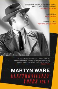 Book Cover for Electronically Yours. Vol. I My Autobiography by Martyn Ware