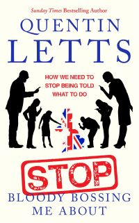 Book Cover for Stop Bloody Bossing Me About by Quentin Letts