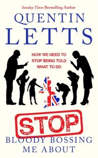 Book Cover for Stop Bloody Bossing Me About by Quentin Letts