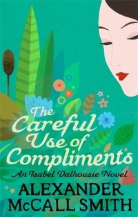Book Cover for The Careful Use of Compliments by Alexander McCall Smith