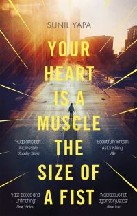 Book Cover for Your Heart Is a Muscle the Size of a Fist by Sunil Yapa