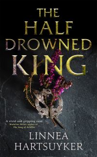 Book Cover for The Half Drowned King by Linnea Hartsuyker