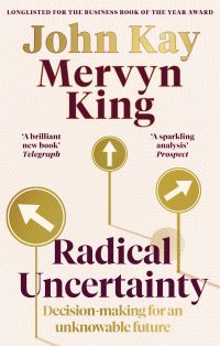 Book Cover for Radical Uncertainty by J A Kay, Mervyn A King