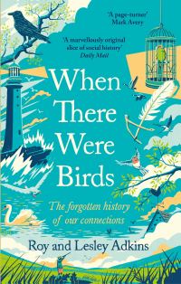 Book Cover for When There Were Birds by Roy Adkins, Lesley Adkins