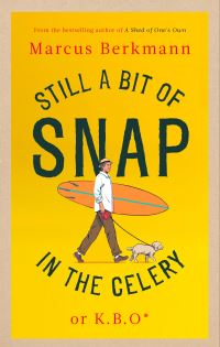 Book Cover for Still a Bit of Snap in the Celery, or, K.B.O. Keep Buggering On by Marcus Berkmann