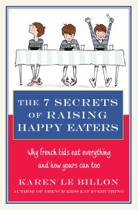Book Cover for The 7 Secrets of Raising Happy Eaters by Karen Le Billon