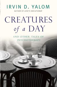Book Cover for Creatures of a Day and Other Tales of Psychotherapy by Irvin D Yalom