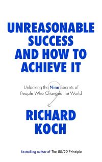Book Cover for Unreasonable Success and How to Achieve It by Richard Koch