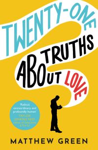 Book Cover for Twenty-One Truths About Love by Matthew Green