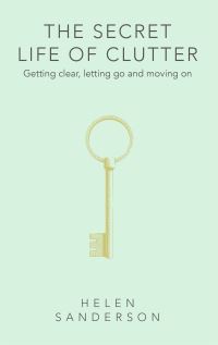Book Cover for The Secret Life of Clutter by Helen Sanderson