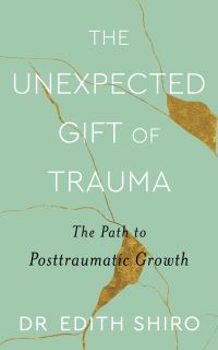 Book Cover for The Unexpected Gift of Trauma by Edith Shiro