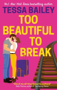 Book Cover for Too Beautiful to Break by Tessa Bailey