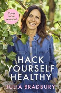Book Cover for Hack Yourself Healthy by Julia Bradbury
