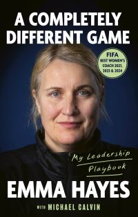 Book Cover for A Completely Different Game by Emma Hayes, Michael Calvin