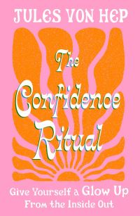 Book Cover for The Confidence Ritual by Jules Von Hep